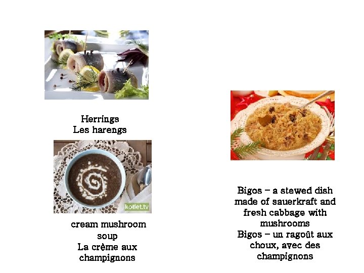 Herrings Les harengs cream mushroom soup La crème aux champignons Bigos – a stewed