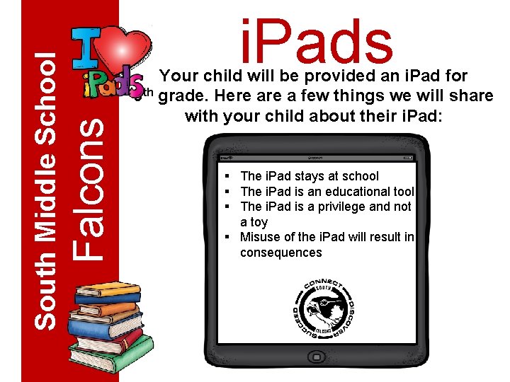 Falcons South Middle School i. Pads Your child will be provided an i. Pad