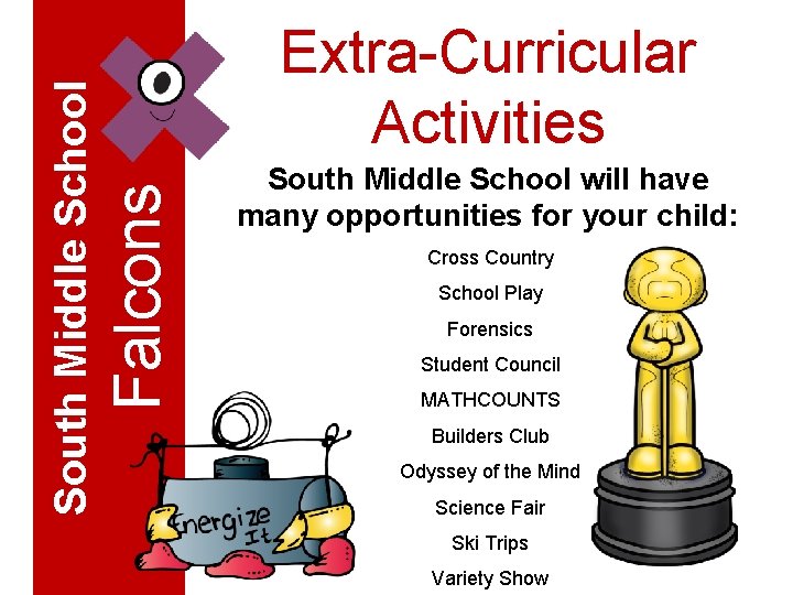 Falcons South Middle School Extra-Curricular Activities South Middle School will have many opportunities for
