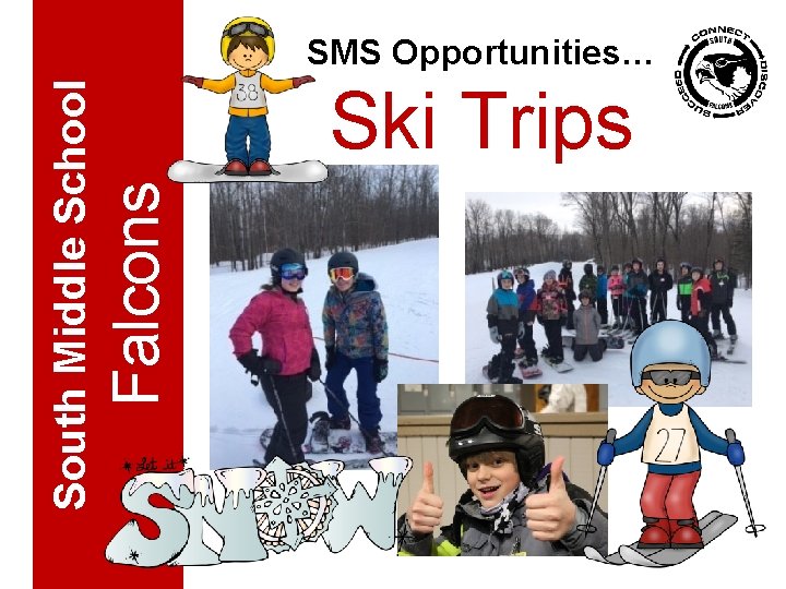 Ski Trips Falcons South Middle School SMS Opportunities… 