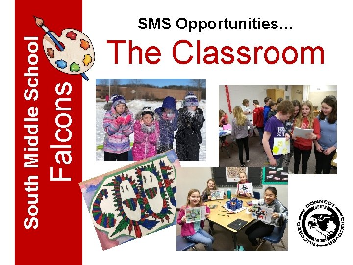 The Classroom Falcons South Middle School SMS Opportunities… 