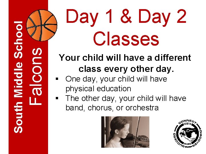 Falcons South Middle School Day 1 & Day 2 Classes Your child will have