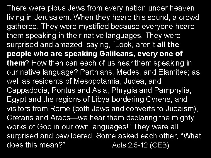 There were pious Jews from every nation under heaven living in Jerusalem. When they