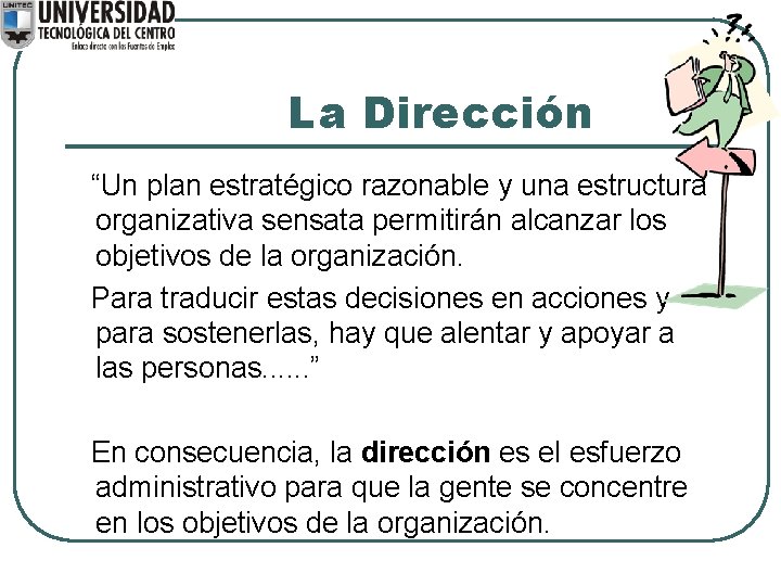 La Dirección “Un plan estratégico razonable y una estructura organizativa sensata permitirán alcanzar los