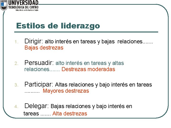 Estilos de liderazgo 1. Dirigir: alto interés en tareas y bajas relaciones. . .