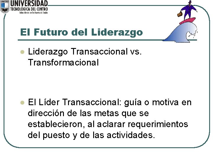 El Futuro del Liderazgo Transaccional vs. Transformacional l El Líder Transaccional: guía o motiva