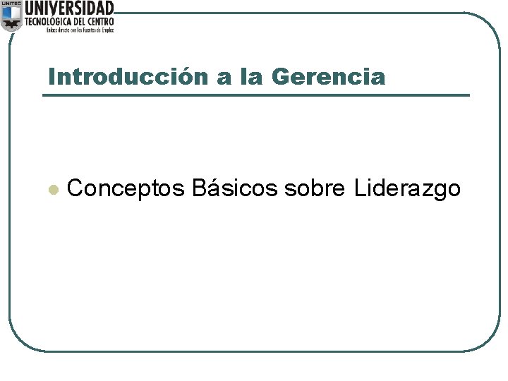 Introducción a la Gerencia l Conceptos Básicos sobre Liderazgo 