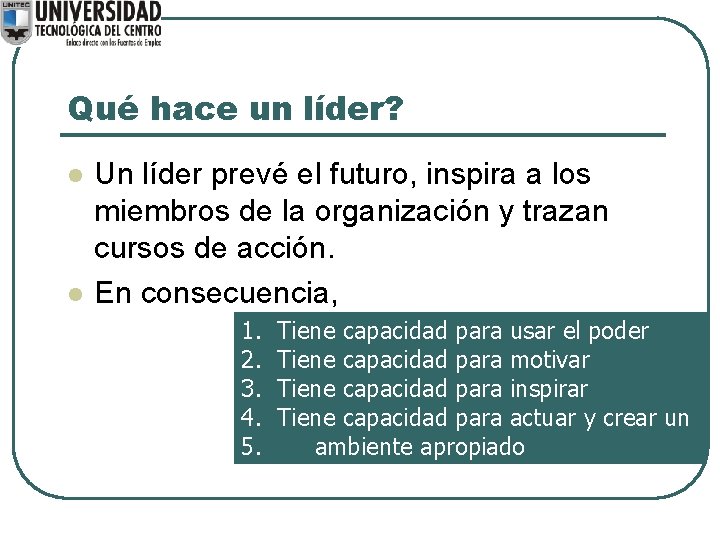 Qué hace un líder? l l Un líder prevé el futuro, inspira a los