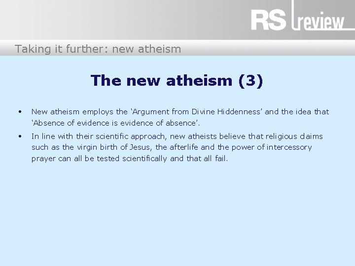 Taking it further: new atheism The new atheism (3) • New atheism employs the