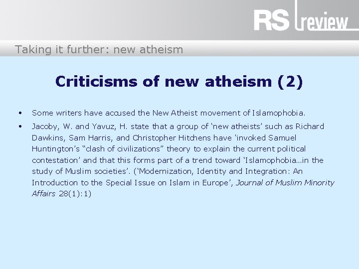 Taking it further: new atheism Criticisms of new atheism (2) • Some writers have
