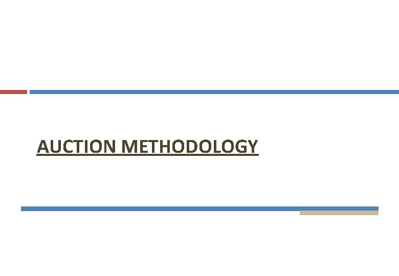 AUCTION METHODOLOGY 