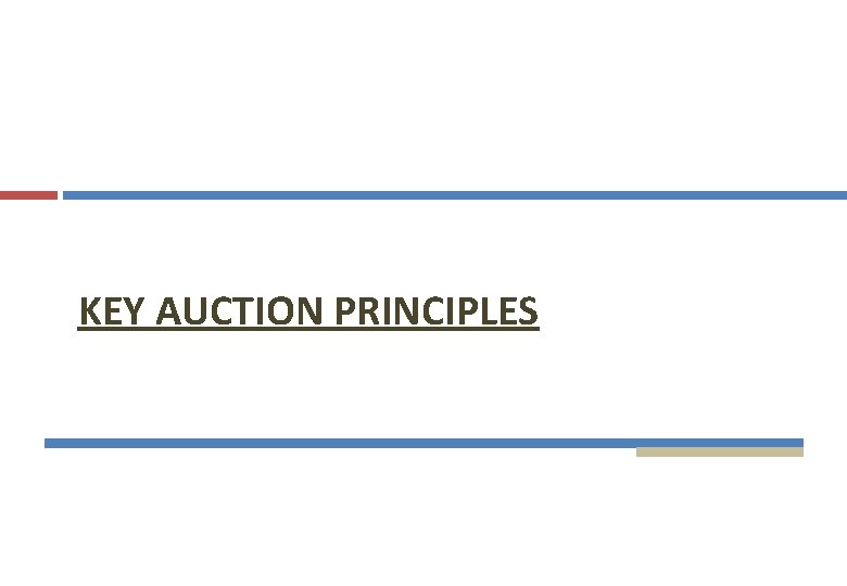 KEY AUCTION PRINCIPLES 
