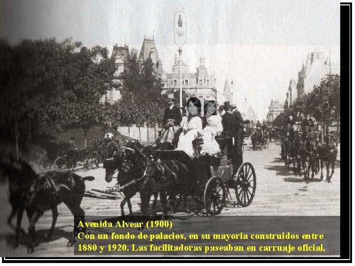 Avenida Alvear (1900) Con un fondo de palacios, en su mayoria construidos entre 1880