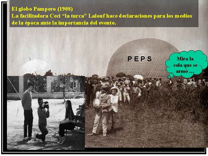  El globo Pampero (1908) La facilitadora Ceci “la turca” Lalouf hace declaraciones para