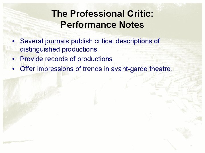 The Professional Critic: Performance Notes • Several journals publish critical descriptions of distinguished productions.