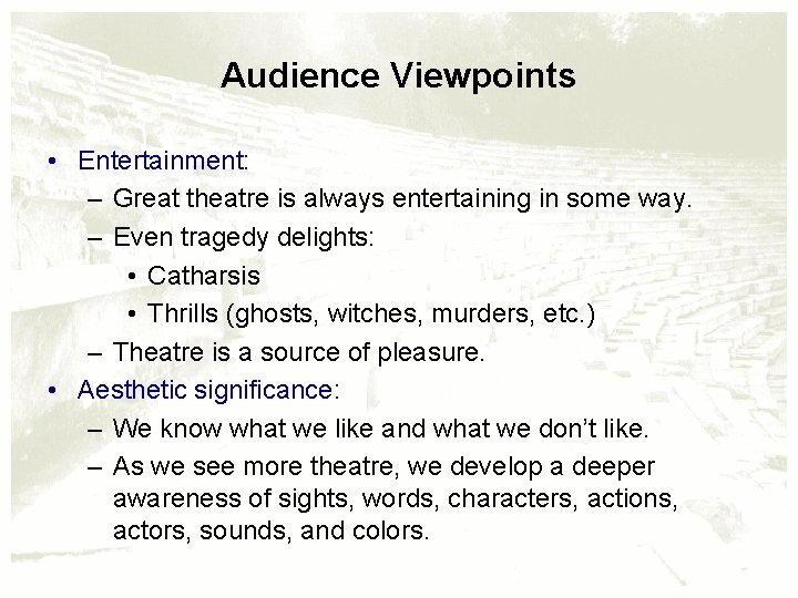 Audience Viewpoints • Entertainment: – Great theatre is always entertaining in some way. –