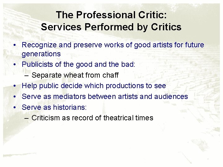 The Professional Critic: Services Performed by Critics • Recognize and preserve works of good