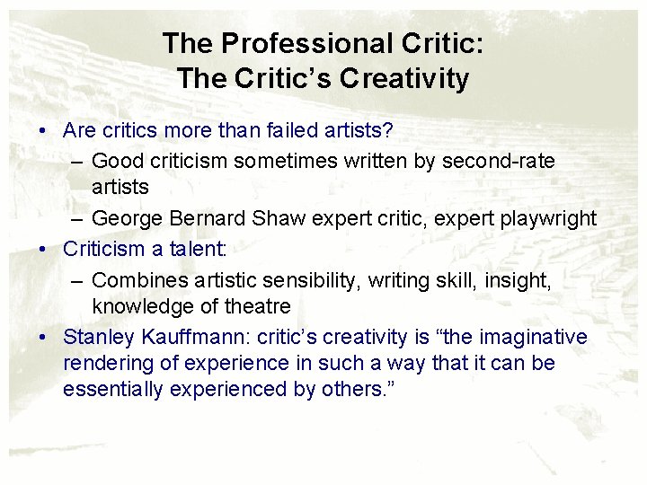 The Professional Critic: The Critic’s Creativity • Are critics more than failed artists? –