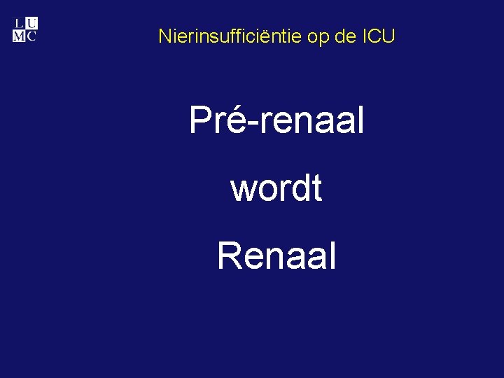 Nierinsufficiëntie op de ICU Pré-renaal wordt Renaal 