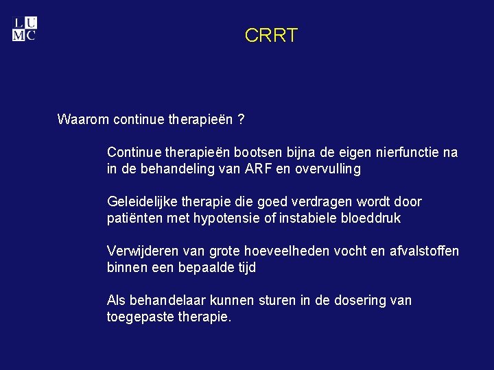 CRRT Waarom continue therapieën ? Continue therapieën bootsen bijna de eigen nierfunctie na in