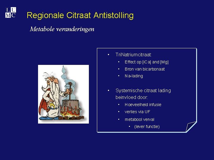 Regionale Citraat Antistolling Metabole veranderingen • • Tri. Natriumcitraat: • Effect op [i. Ca]