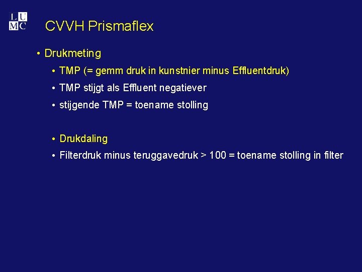 CVVH Prismaflex • Drukmeting • TMP (= gemm druk in kunstnier minus Effluentdruk) •