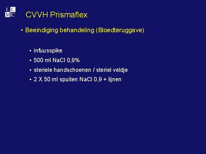 CVVH Prismaflex • Beeindiging behandeling (Bloedteruggave) • infuusspike • 500 ml Na. Cl 0,