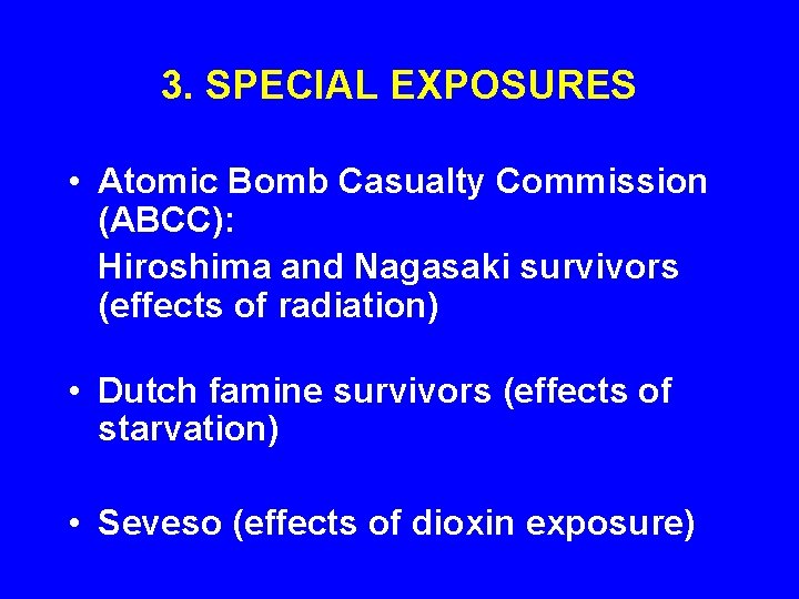 3. SPECIAL EXPOSURES • Atomic Bomb Casualty Commission (ABCC): Hiroshima and Nagasaki survivors (effects 3. SPECIAL EXPOSURES • Atomic Bomb Casualty Commission (ABCC): Hiroshima and Nagasaki survivors (effects