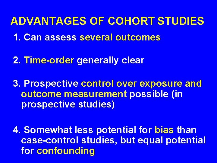 ADVANTAGES OF COHORT STUDIES 1. Can assess several outcomes 2. Time-order generally clear 3. ADVANTAGES OF COHORT STUDIES 1. Can assess several outcomes 2. Time-order generally clear 3.