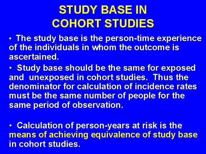 STUDY BASE IN COHORT STUDIES • The study base is the person-time experience of STUDY BASE IN COHORT STUDIES • The study base is the person-time experience of