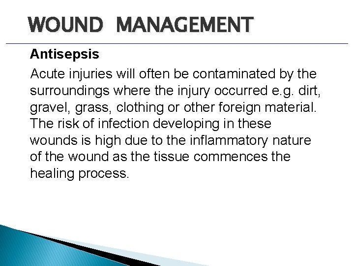 WOUND MANAGEMENT Antisepsis Acute injuries will often be contaminated by the surroundings where the WOUND MANAGEMENT Antisepsis Acute injuries will often be contaminated by the surroundings where the
