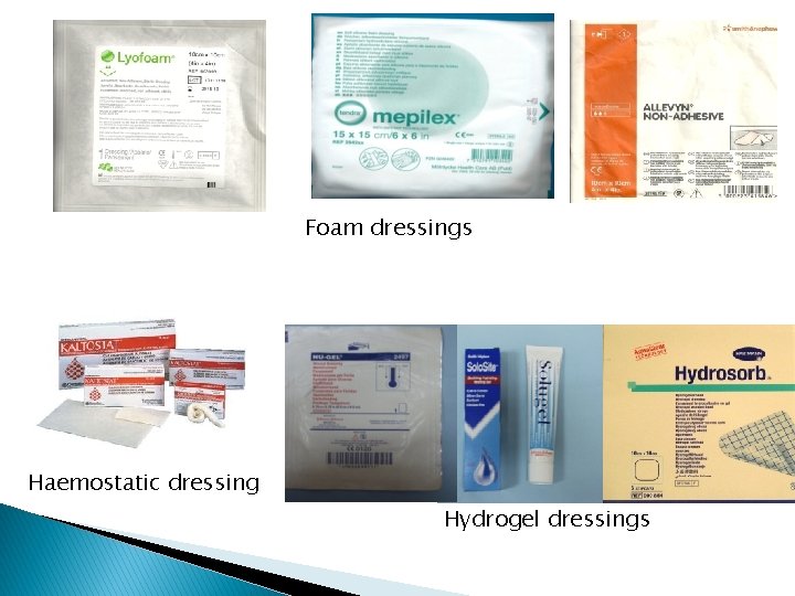 Foam dressings Haemostatic dressing Hydrogel dressings Foam dressings Haemostatic dressing Hydrogel dressings