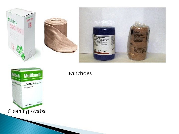 Bandages Cleaning swabs Bandages Cleaning swabs