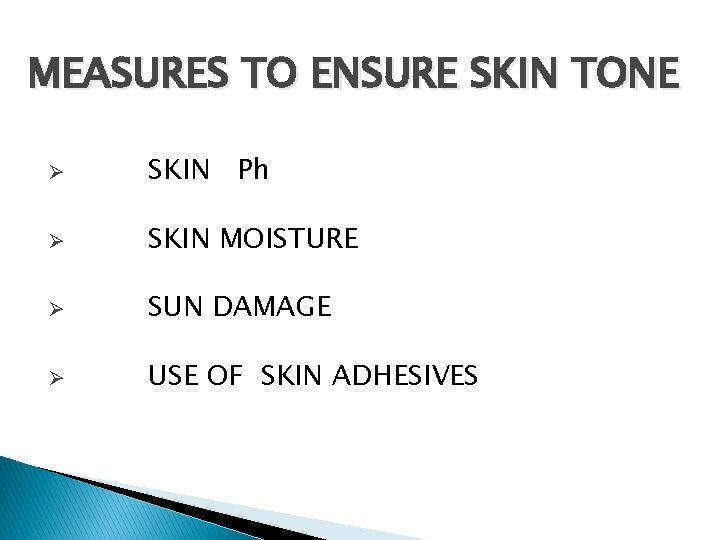 MEASURES TO ENSURE SKIN TONE Ø SKIN Ph Ø SKIN MOISTURE Ø SUN DAMAGE MEASURES TO ENSURE SKIN TONE Ø SKIN Ph Ø SKIN MOISTURE Ø SUN DAMAGE