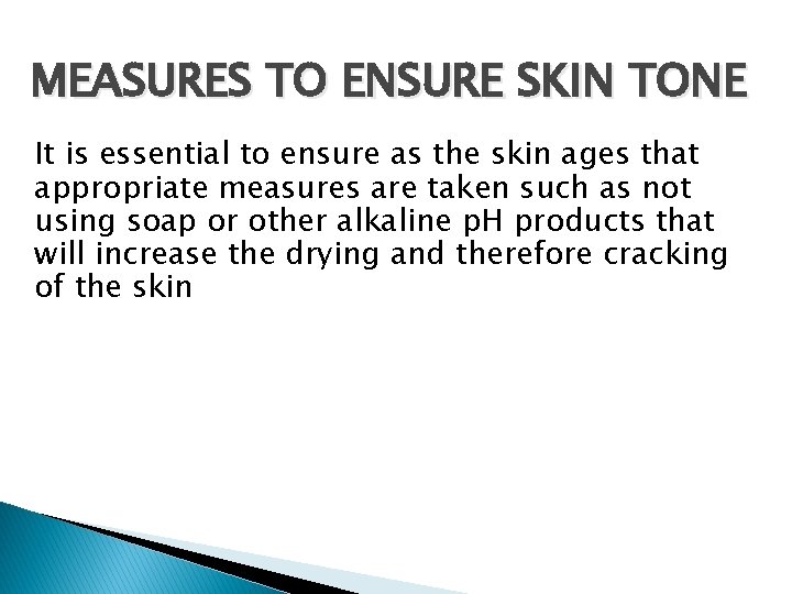 MEASURES TO ENSURE SKIN TONE It is essential to ensure as the skin ages MEASURES TO ENSURE SKIN TONE It is essential to ensure as the skin ages