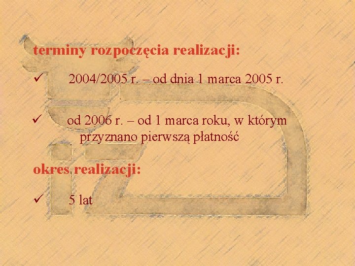 terminy rozpoczęcia realizacji: ü 2004/2005 r. – od dnia 1 marca 2005 r. ü