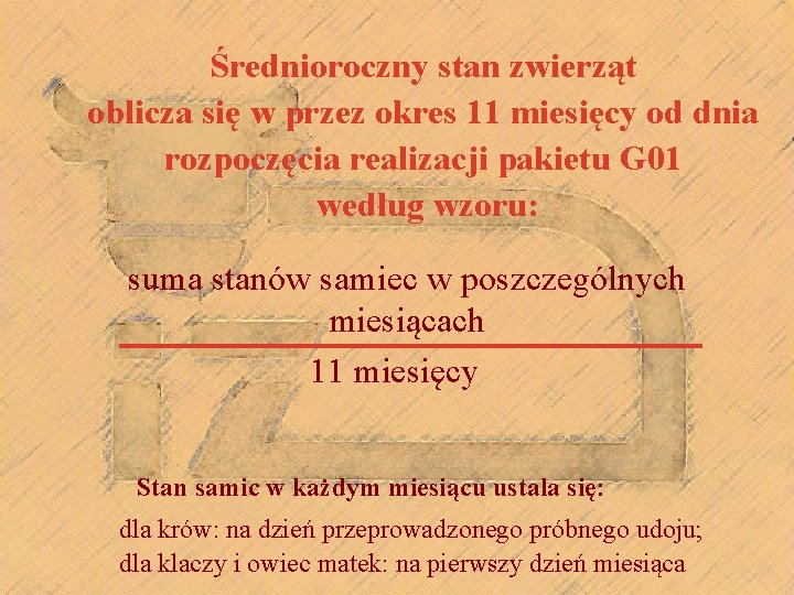 Średnioroczny stan zwierząt oblicza się w przez okres 11 miesięcy od dnia rozpoczęcia realizacji