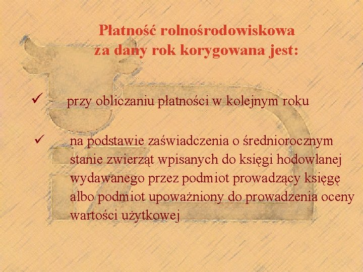 Płatność rolnośrodowiskowa za dany rok korygowana jest: ü przy obliczaniu płatności w kolejnym roku