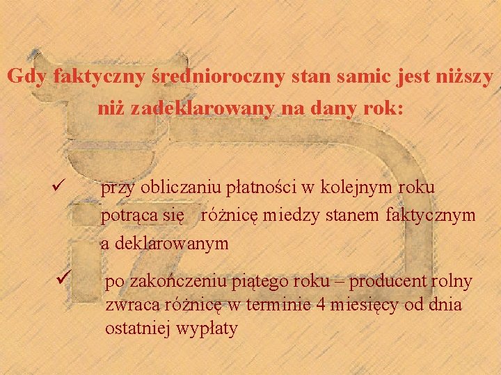 Gdy faktyczny średnioroczny stan samic jest niższy niż zadeklarowany na dany rok: ü przy