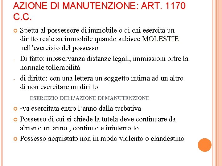 AZIONE DI MANUTENZIONE: ART. 1170 C. C. - - Spetta al possessore di immobile AZIONE DI MANUTENZIONE: ART. 1170 C. C. - - Spetta al possessore di immobile