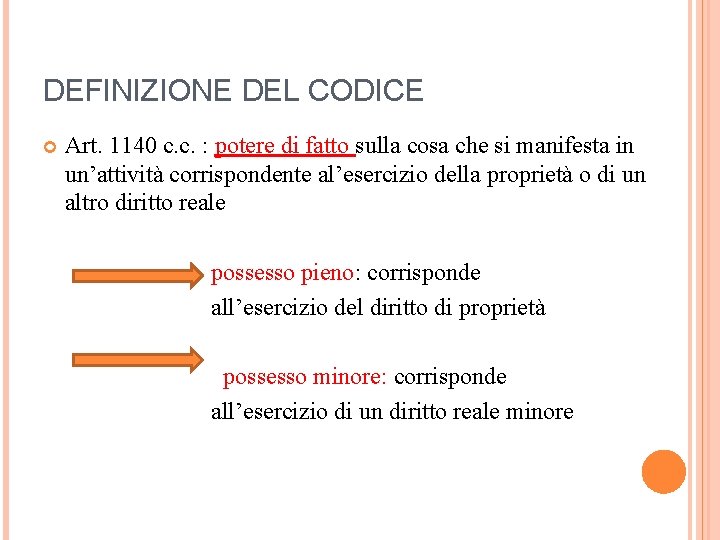 DEFINIZIONE DEL CODICE Art. 1140 c. c. : potere di fatto sulla cosa che DEFINIZIONE DEL CODICE Art. 1140 c. c. : potere di fatto sulla cosa che