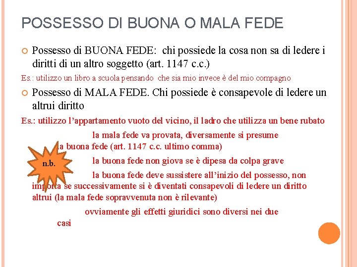 POSSESSO DI BUONA O MALA FEDE Possesso di BUONA FEDE: chi possiede la cosa POSSESSO DI BUONA O MALA FEDE Possesso di BUONA FEDE: chi possiede la cosa