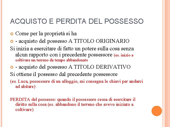 ACQUISTO E PERDITA DEL POSSESSO Come per la proprietà si ha - acquisto del ACQUISTO E PERDITA DEL POSSESSO Come per la proprietà si ha - acquisto del