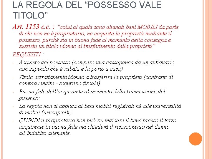 LA REGOLA DEL “POSSESSO VALE TITOLO” Art. 1153 c. c. : “colui al quale LA REGOLA DEL “POSSESSO VALE TITOLO” Art. 1153 c. c. : “colui al quale