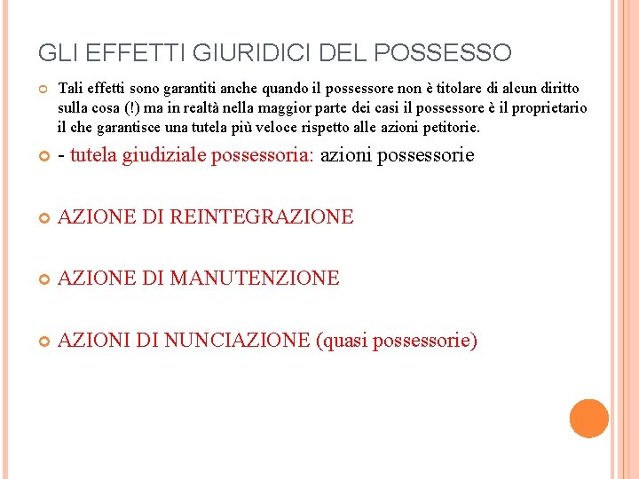 GLI EFFETTI GIURIDICI DEL POSSESSO Tali effetti sono garantiti anche quando il possessore non GLI EFFETTI GIURIDICI DEL POSSESSO Tali effetti sono garantiti anche quando il possessore non