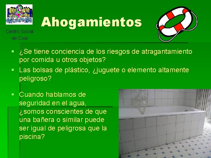 Centro Social de Coia Ahogamientos § ¿Se tiene conciencia de los riesgos de atragantamiento