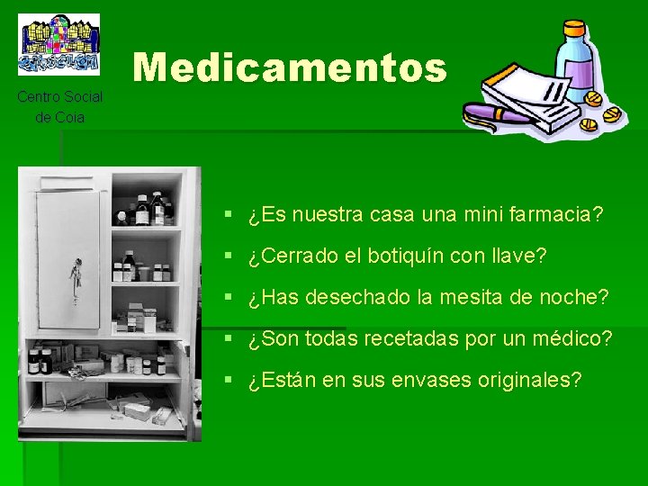 Centro Social de Coia Medicamentos § ¿Es nuestra casa una mini farmacia? § ¿Cerrado