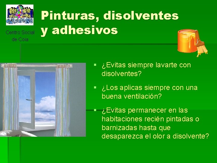 Centro Social de Coia Pinturas, disolventes y adhesivos § ¿Evitas siempre lavarte con disolventes?