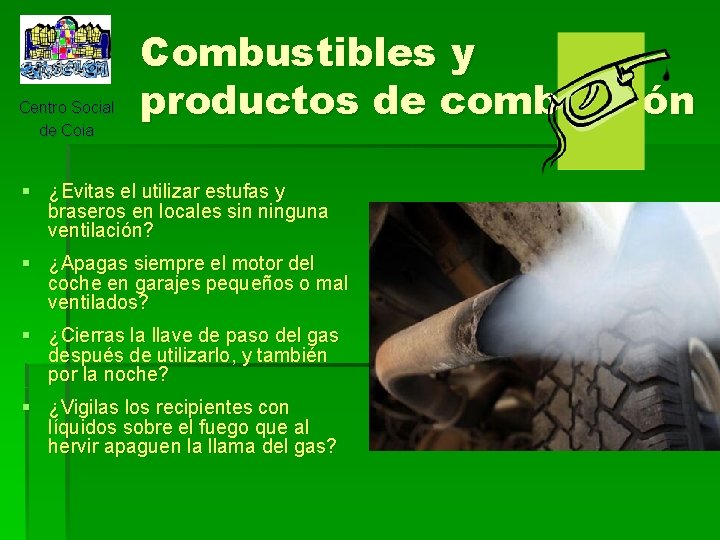 Centro Social de Coia Combustibles y productos de combustión § ¿Evitas el utilizar estufas