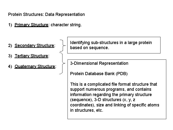 Protein Structures: Data Representation 1) Primary Structure: character string. Primary Structure 2) Secondary Structure: